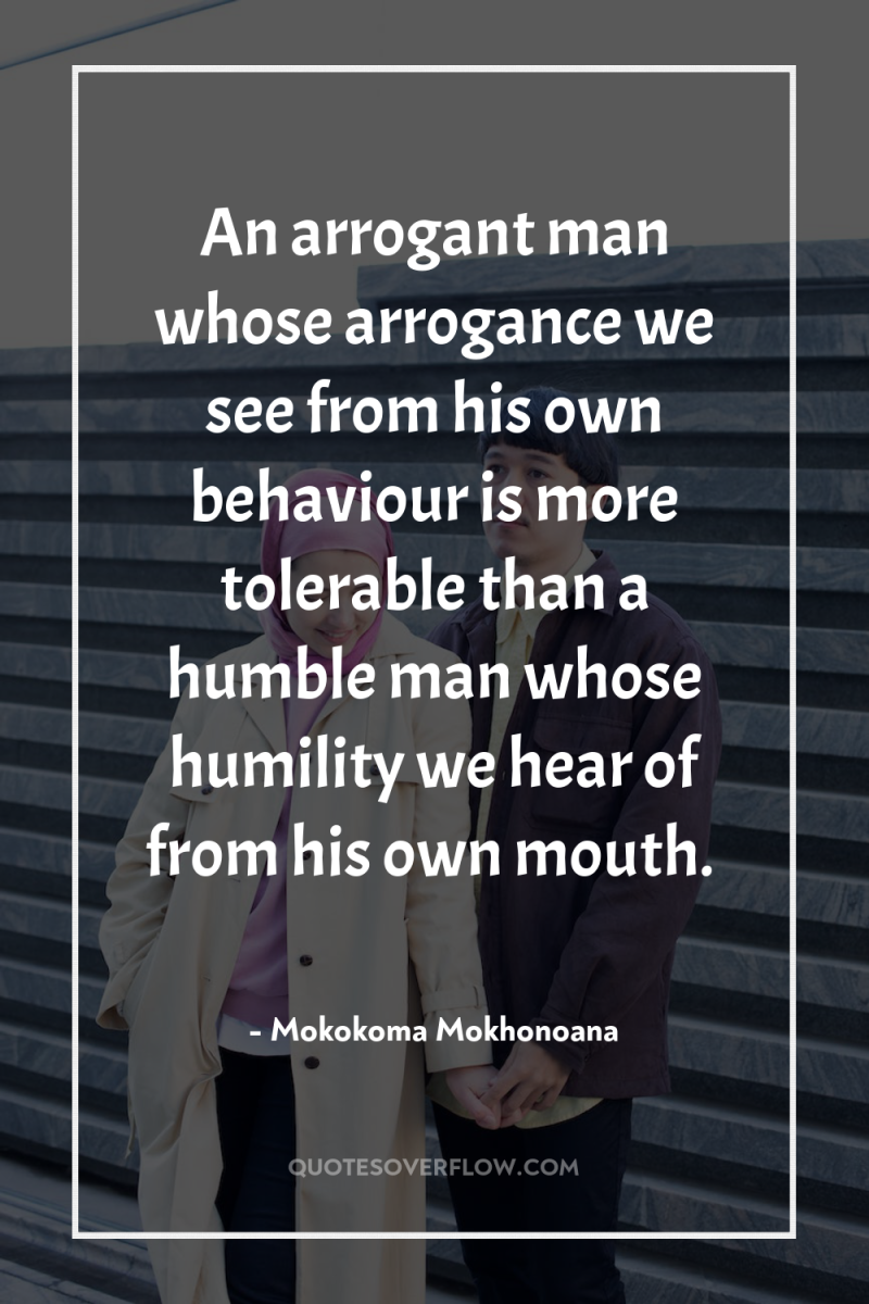 An arrogant man whose arrogance we see from his own...
