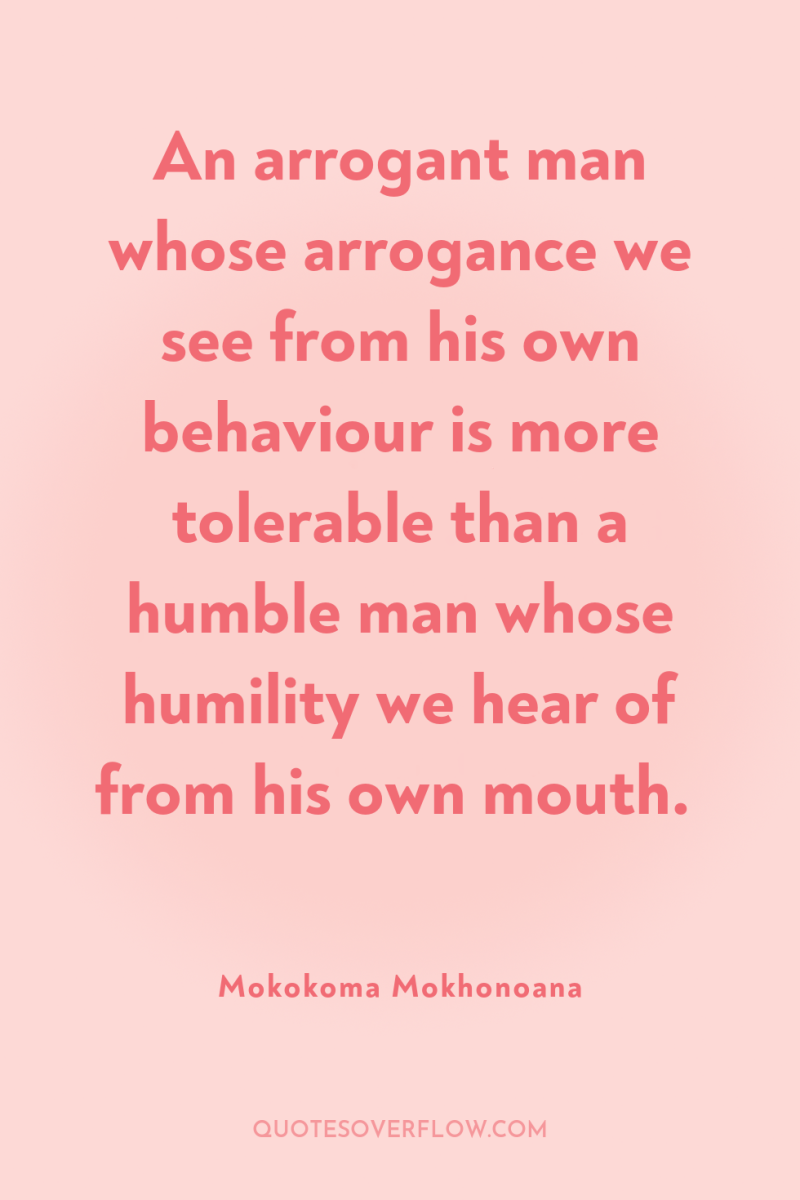 An arrogant man whose arrogance we see from his own...