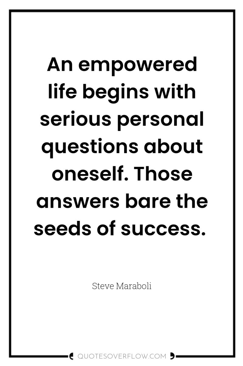 An empowered life begins with serious personal questions about oneself....