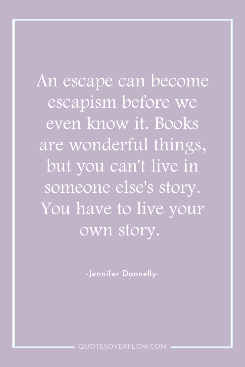 An escape can become escapism before we even know it....