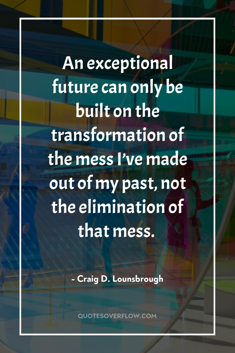 An exceptional future can only be built on the transformation...