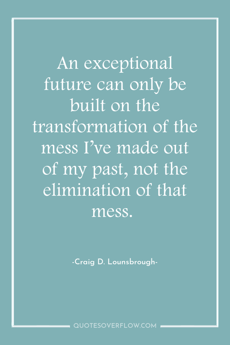 An exceptional future can only be built on the transformation...