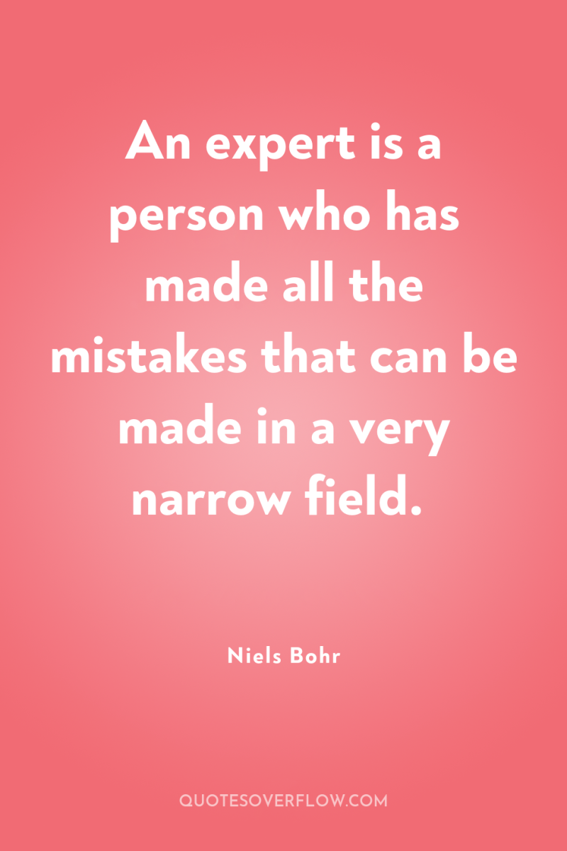 An expert is a person who has made all the...