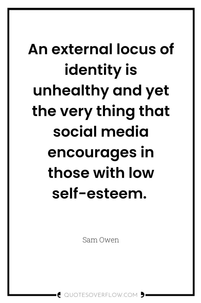 An external locus of identity is unhealthy and yet the...