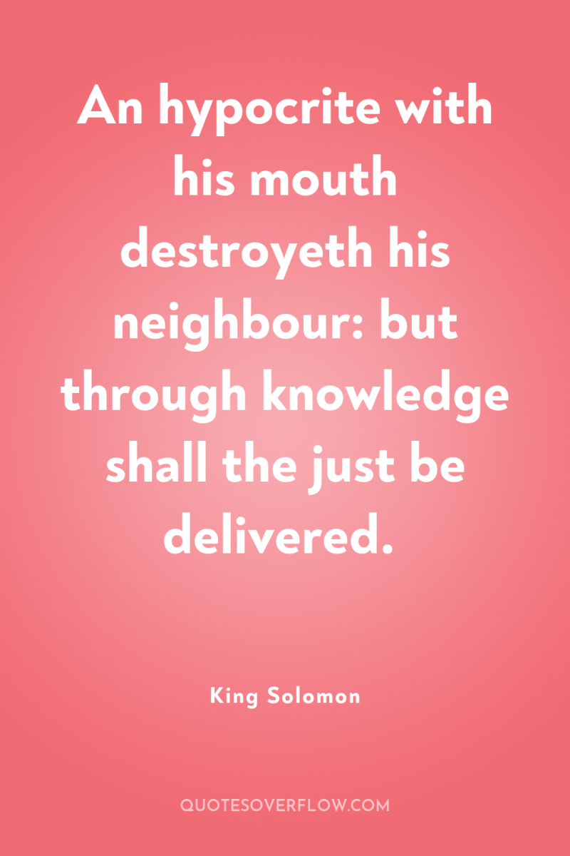 An hypocrite with his mouth destroyeth his neighbour: but through...