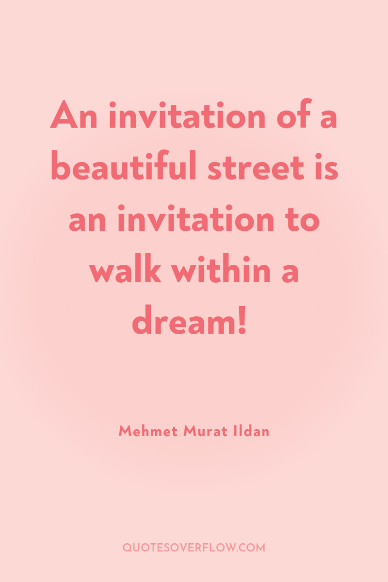 An invitation of a beautiful street is an invitation to...