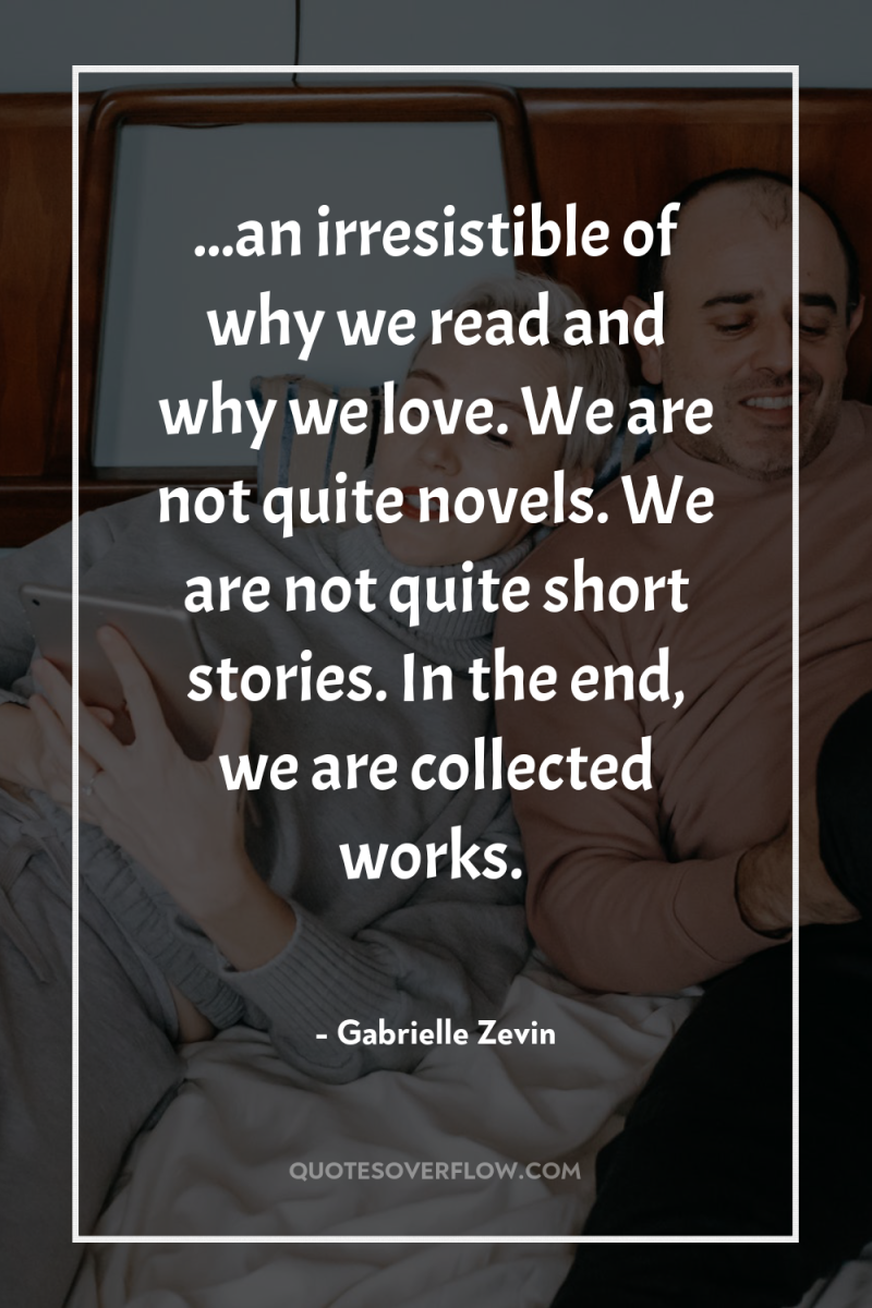 ...an irresistible of why we read and why we love....