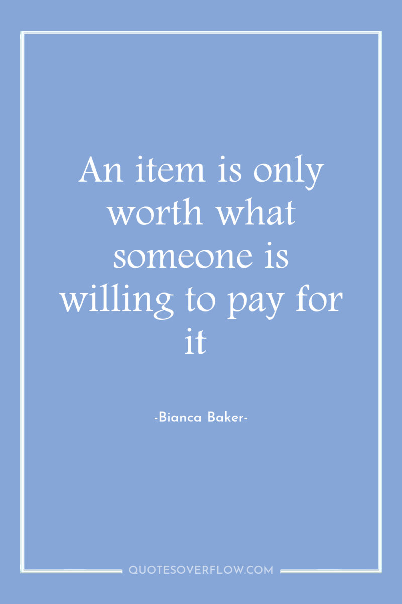 An item is only worth what someone is willing to...