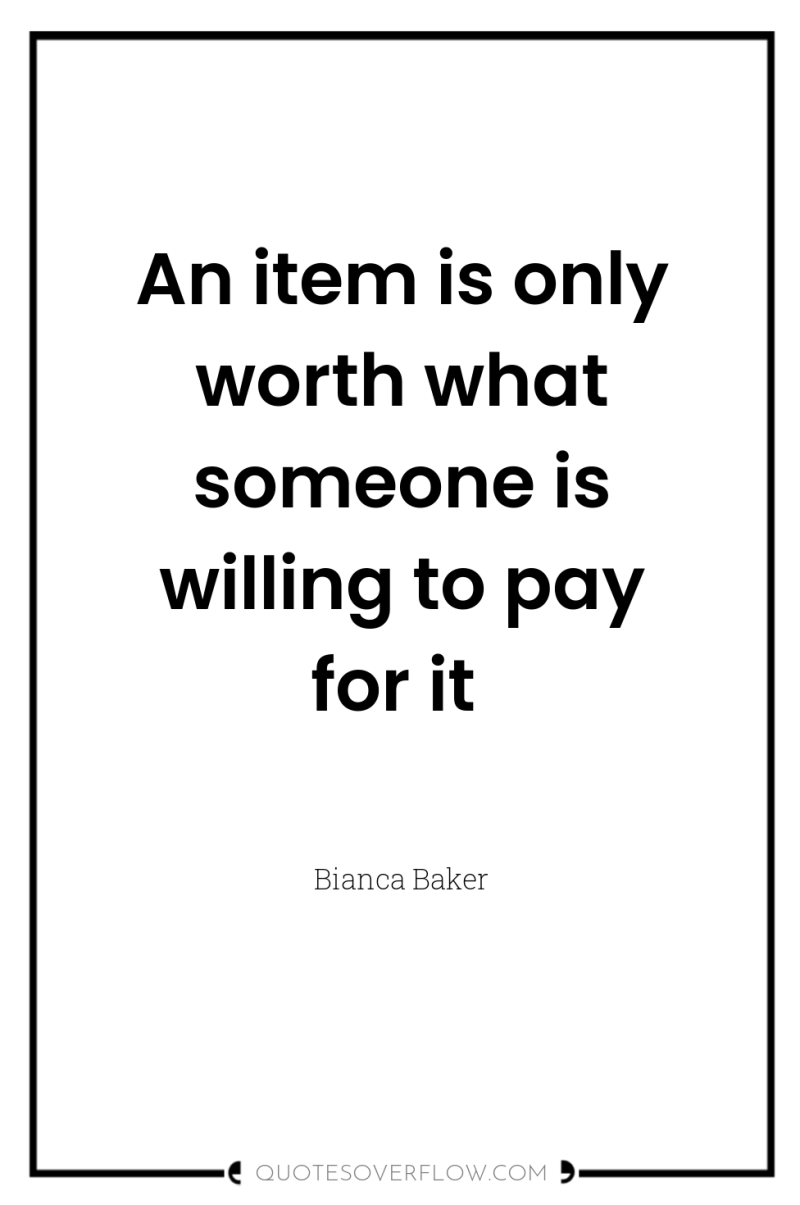 An item is only worth what someone is willing to...