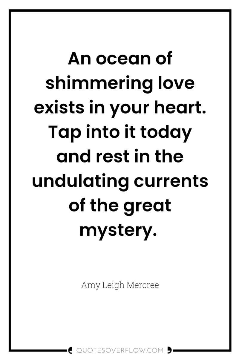 An ocean of shimmering love exists in your heart. Tap...