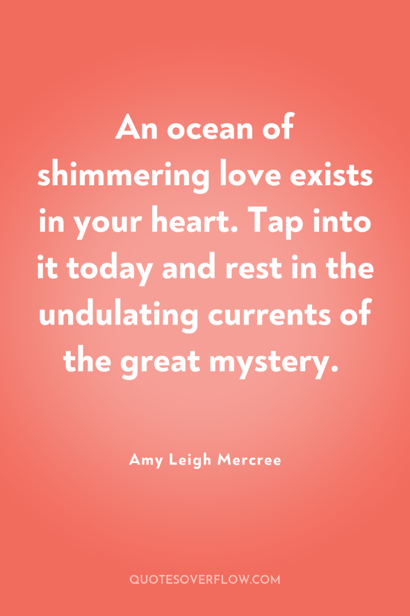 An ocean of shimmering love exists in your heart. Tap...