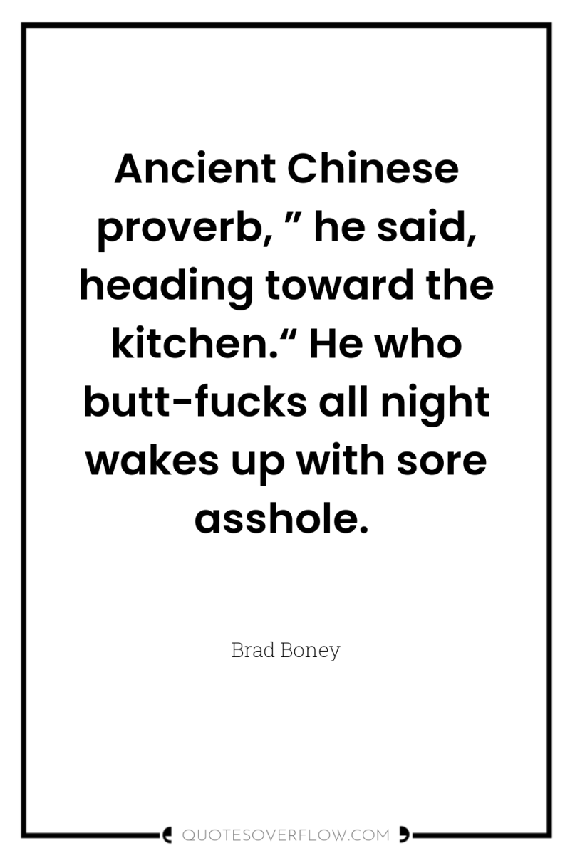 Ancient Chinese proverb, ” he said, heading toward the kitchen.“...