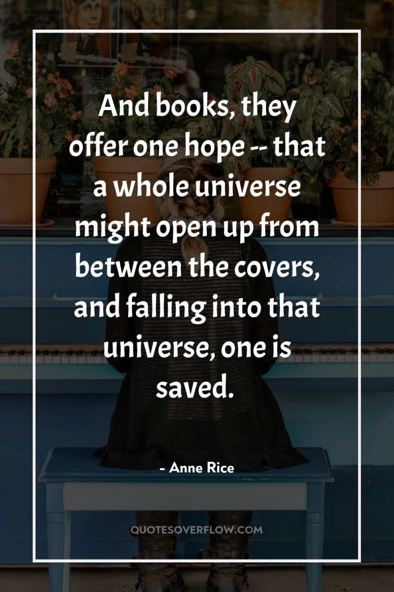 And books, they offer one hope -- that a whole...
