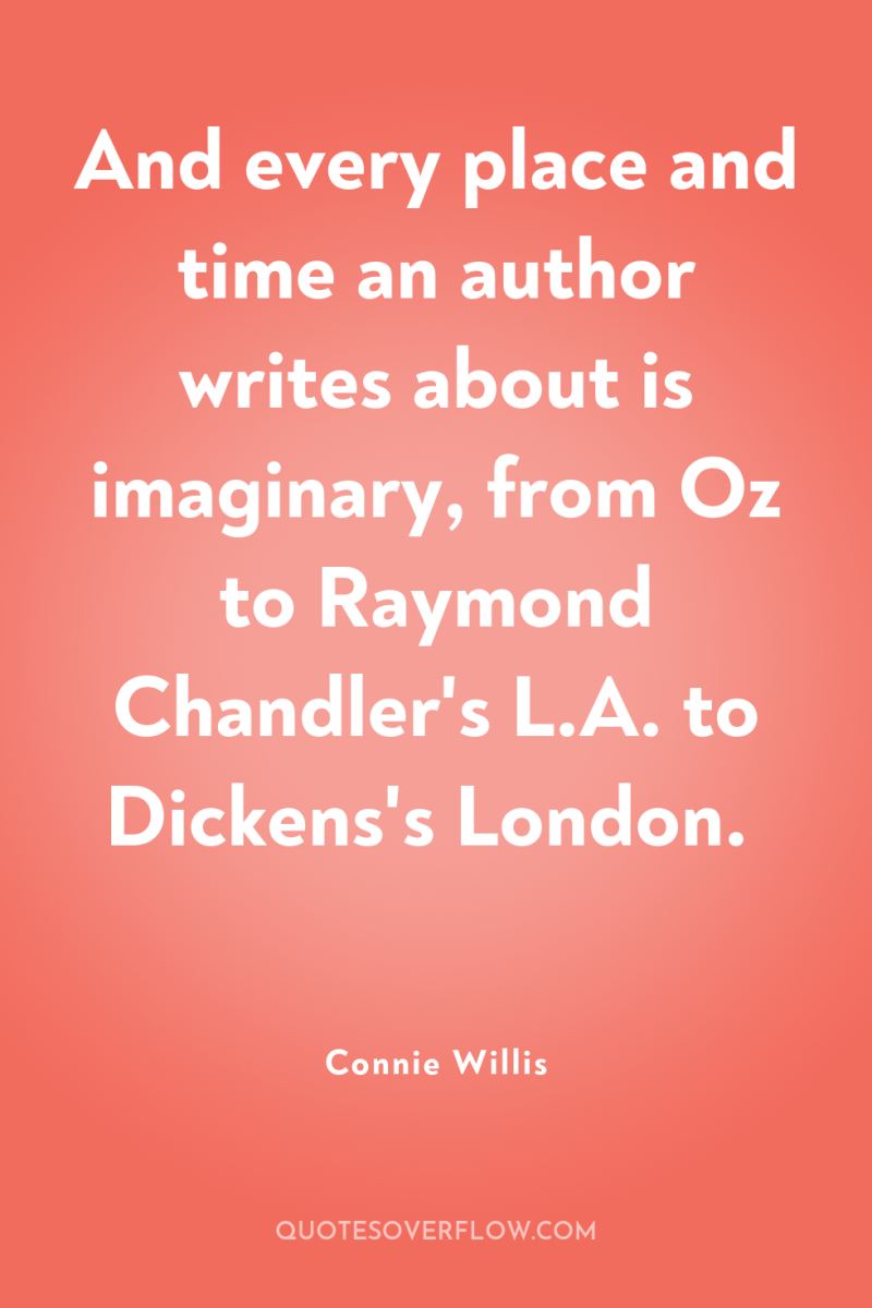And every place and time an author writes about is...