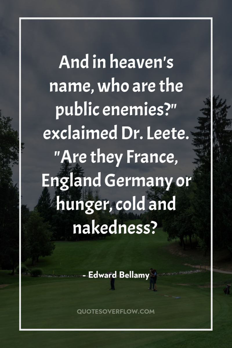 And in heaven's name, who are the public enemies?