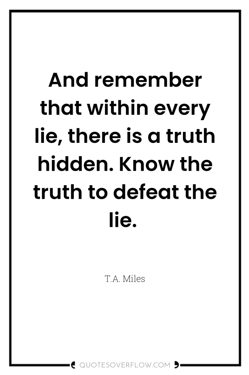 And remember that within every lie, there is a truth...