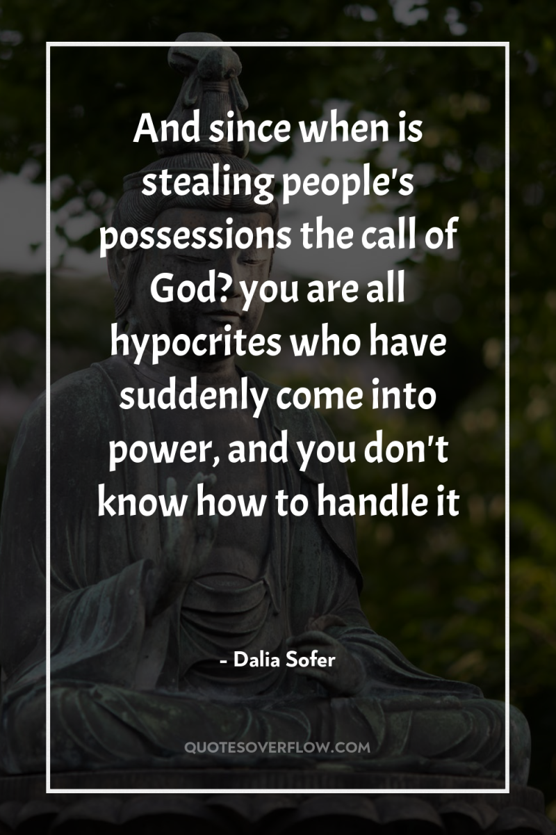 And since when is stealing people's possessions the call of...