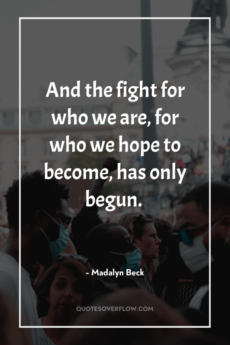 And the fight for who we are, for who we...