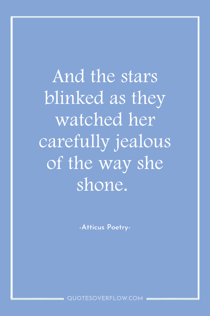 And the stars blinked as they watched her carefully jealous...