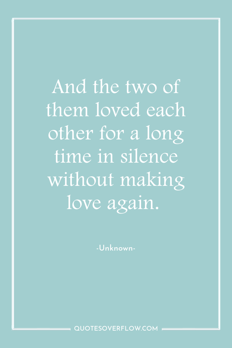 And the two of them loved each other for a...