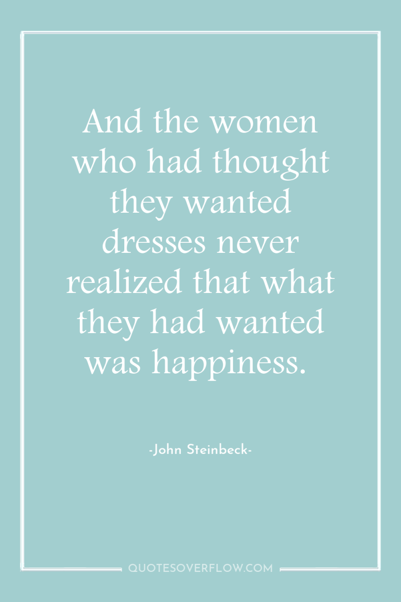 And the women who had thought they wanted dresses never...