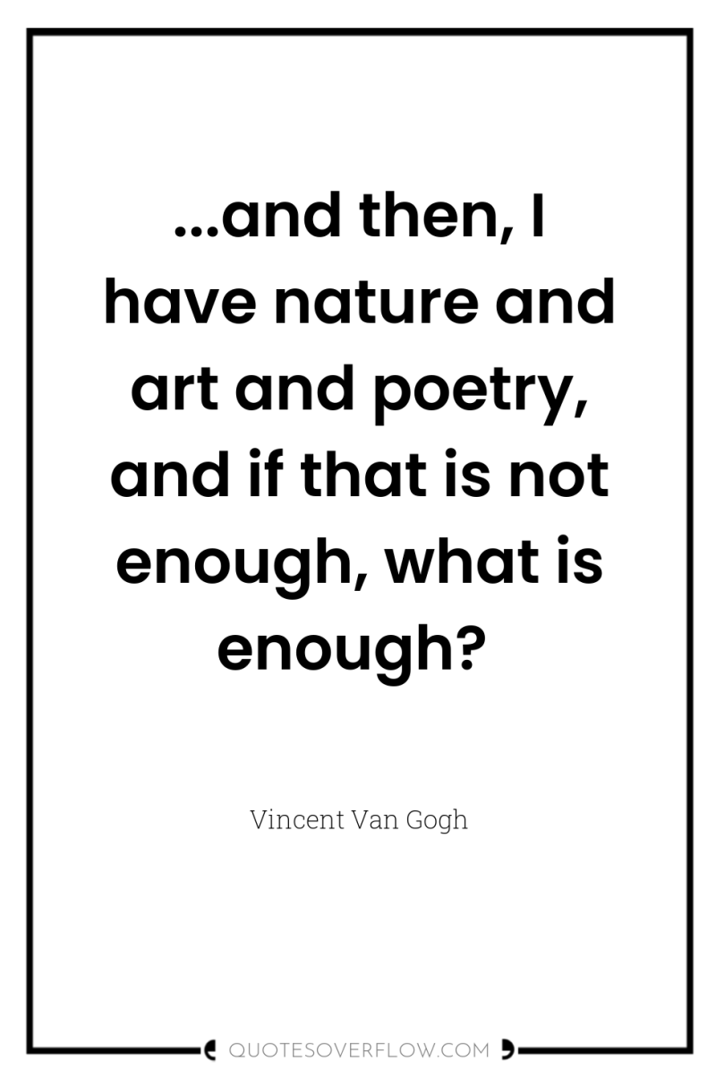 ...and then, I have nature and art and poetry, and...