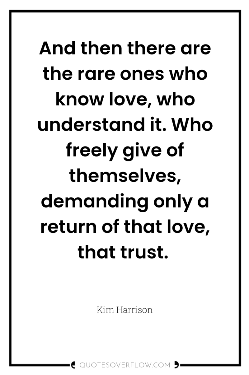 And then there are the rare ones who know love,...