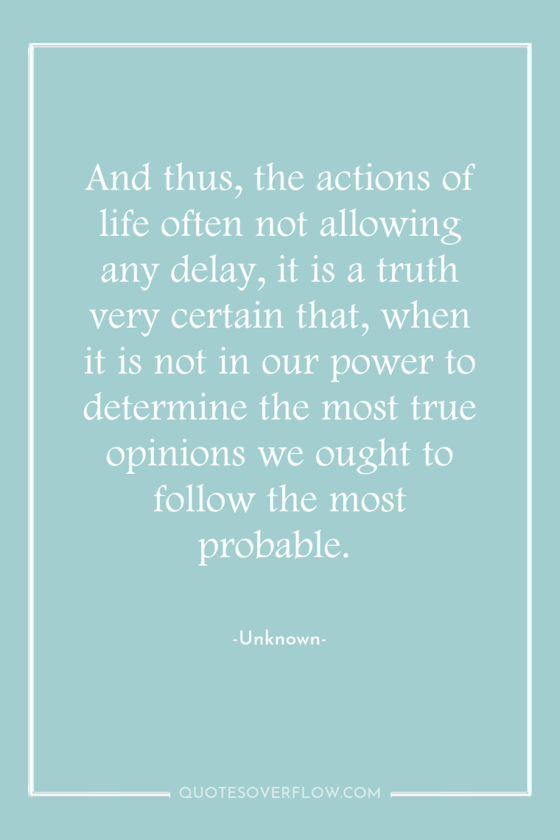 And thus, the actions of life often not allowing any...