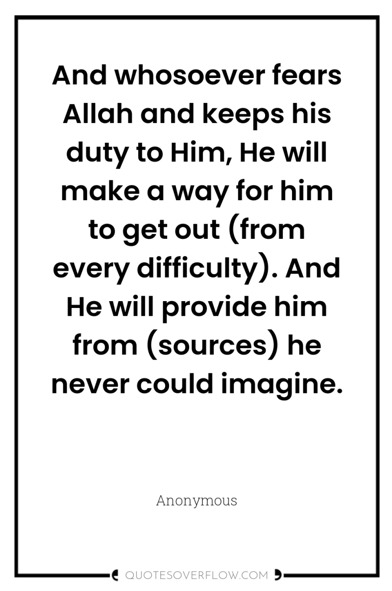 And whosoever fears Allah and keeps his duty to Him,...