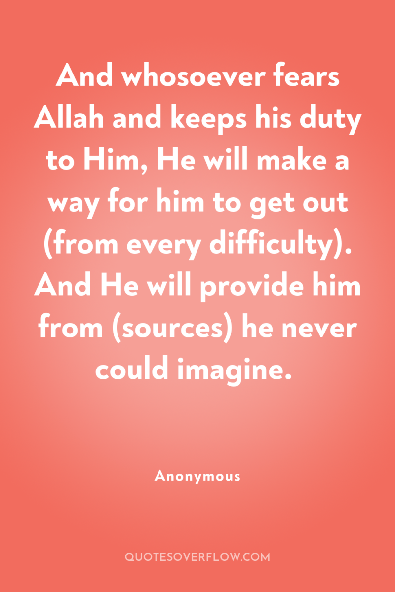 And whosoever fears Allah and keeps his duty to Him,...