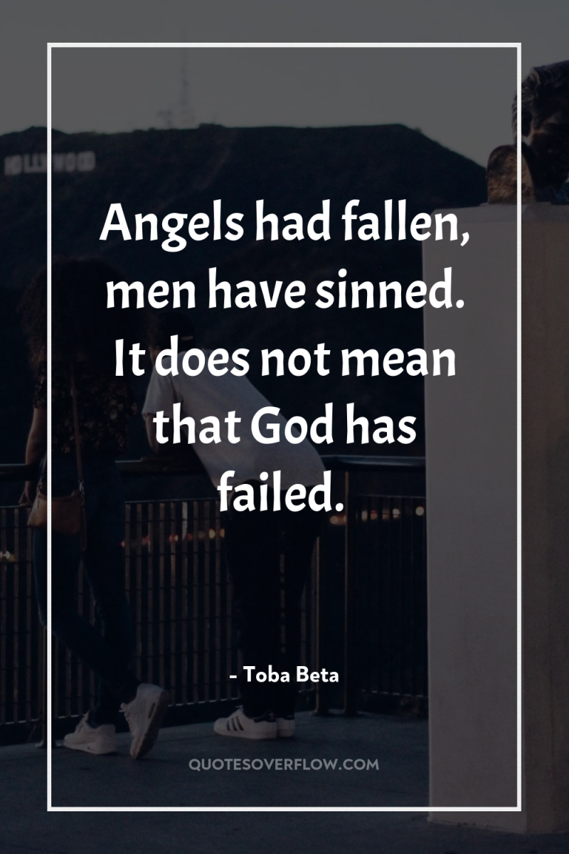 Angels had fallen, men have sinned. It does not mean...