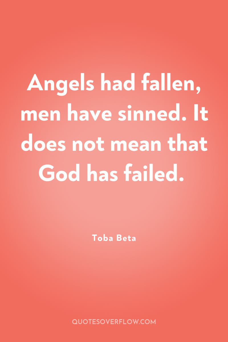 Angels had fallen, men have sinned. It does not mean...