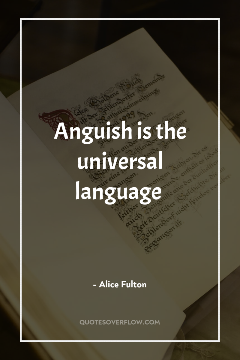 Anguish is the universal language 