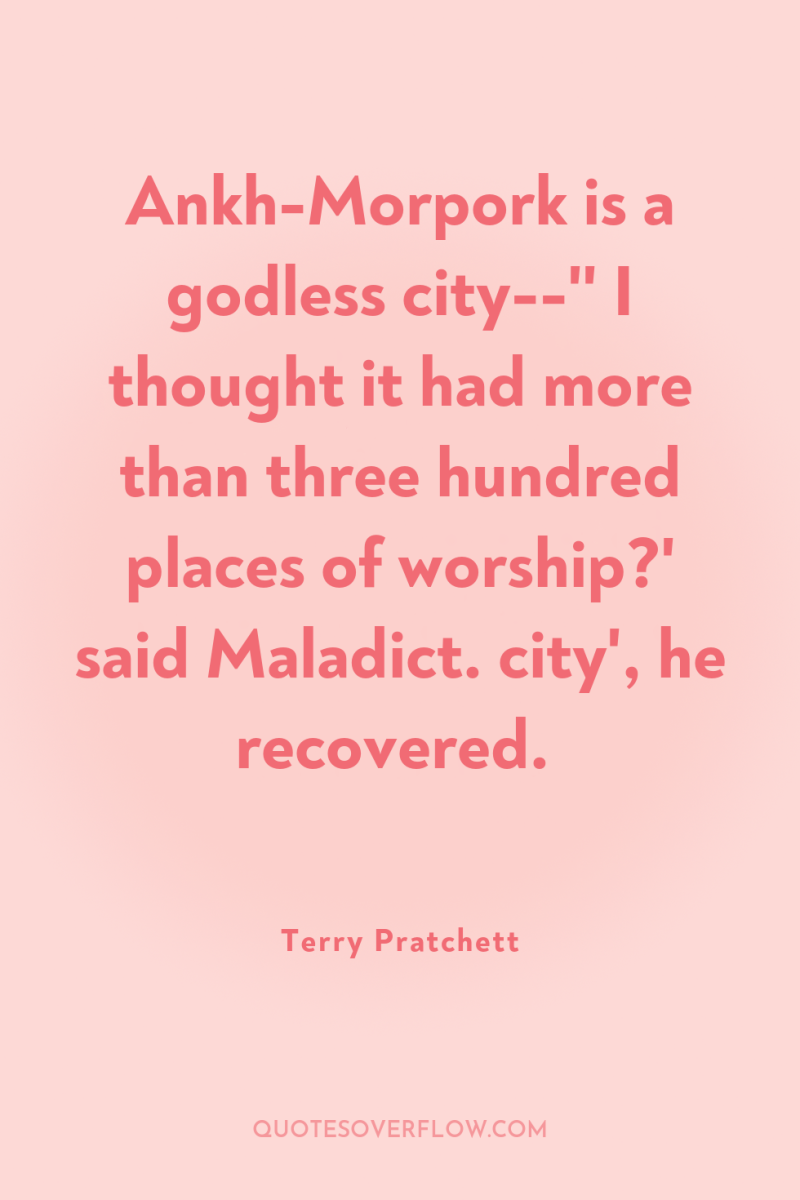 Ankh-Morpork is a godless city--'' I thought it had more...