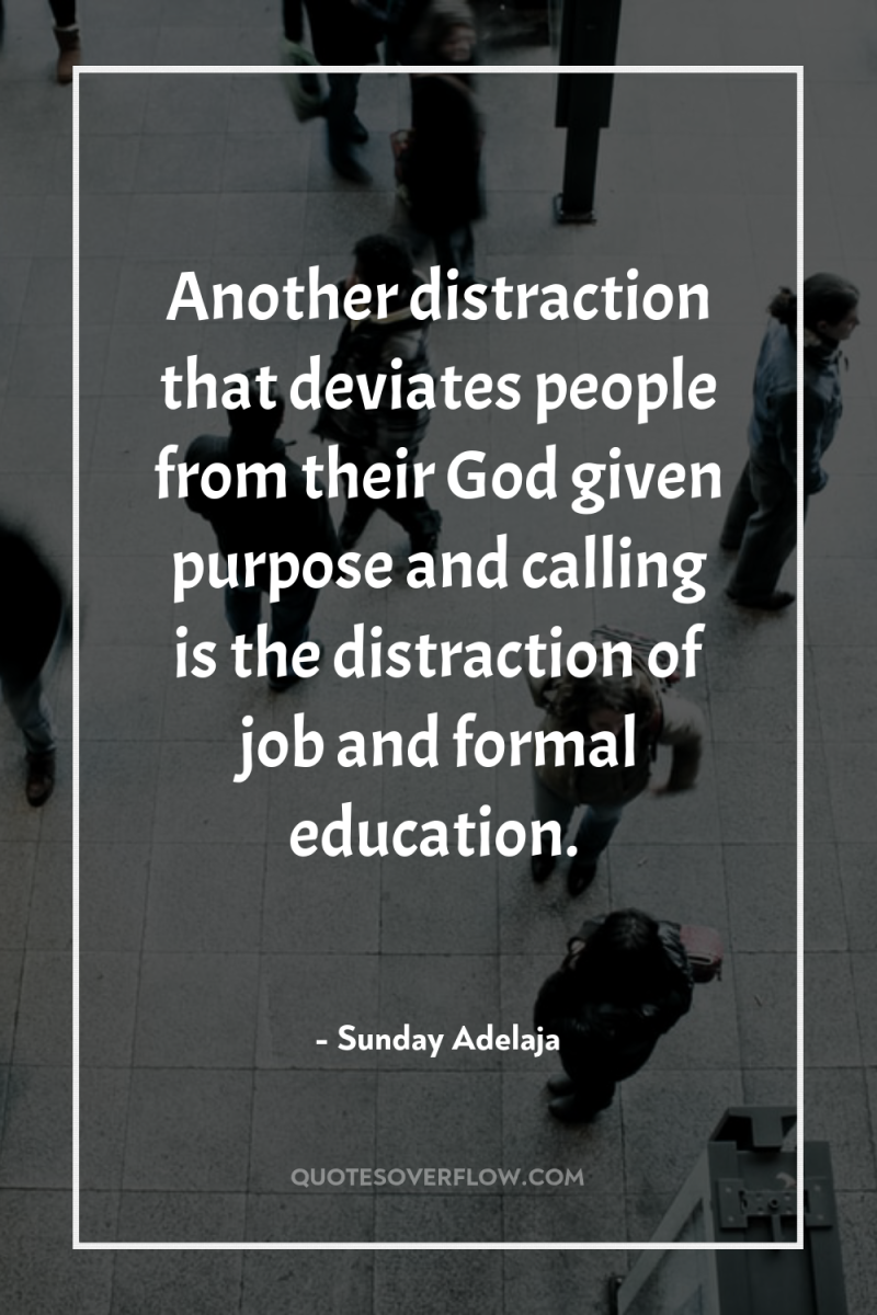 Another distraction that deviates people from their God given purpose...
