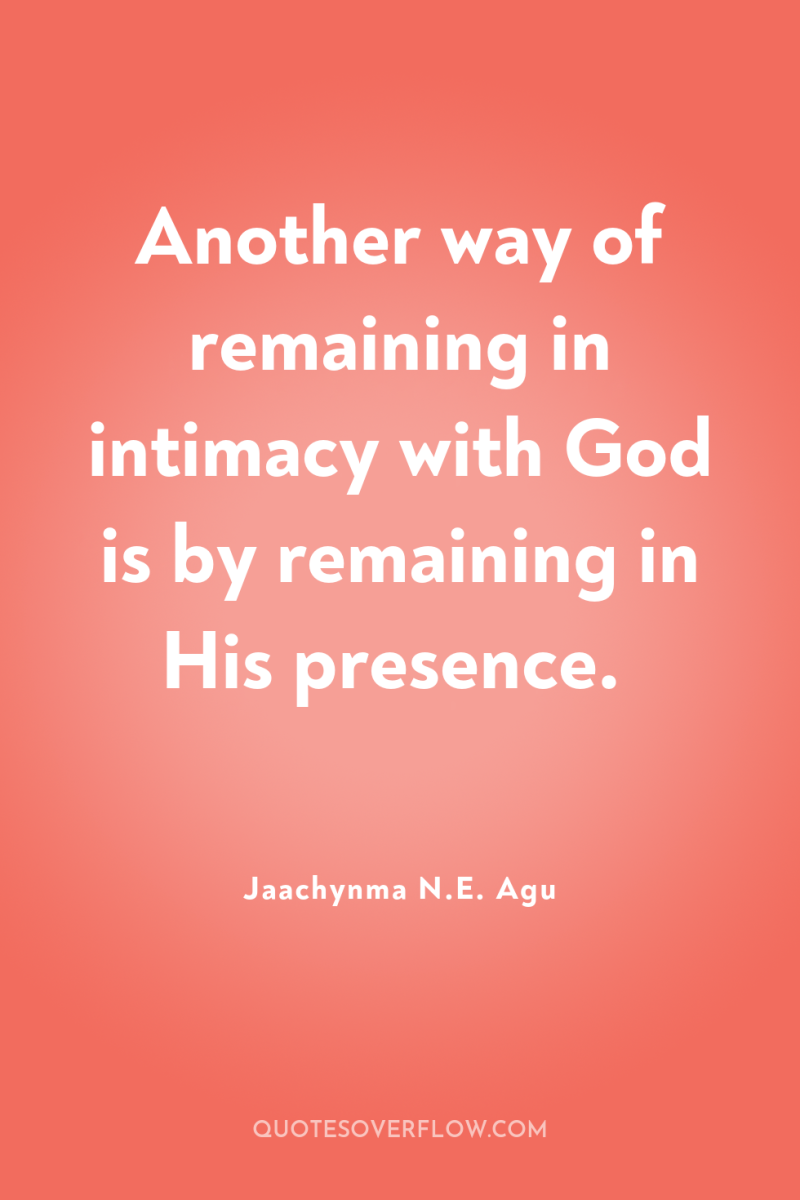Another way of remaining in intimacy with God is by...
