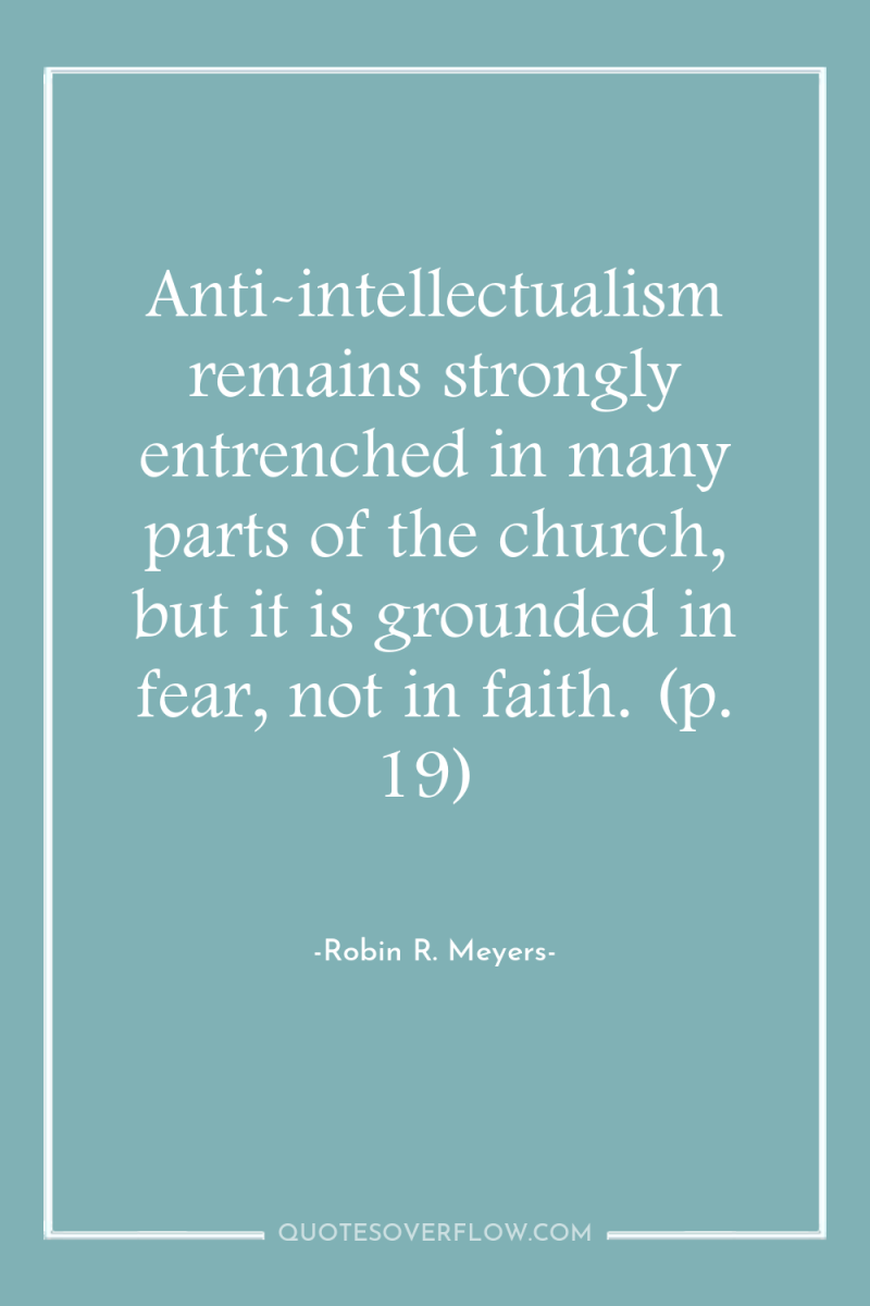 Anti-intellectualism remains strongly entrenched in many parts of the church,...