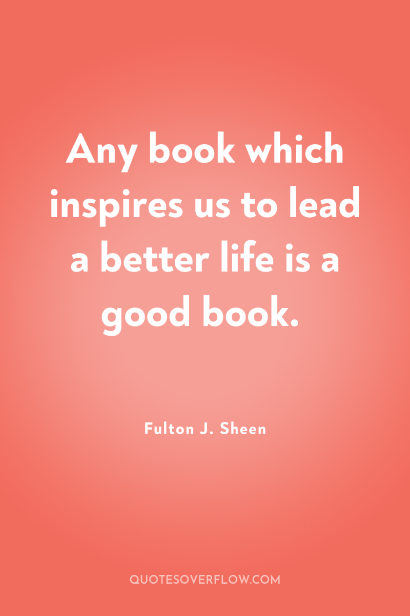 Any book which inspires us to lead a better life...