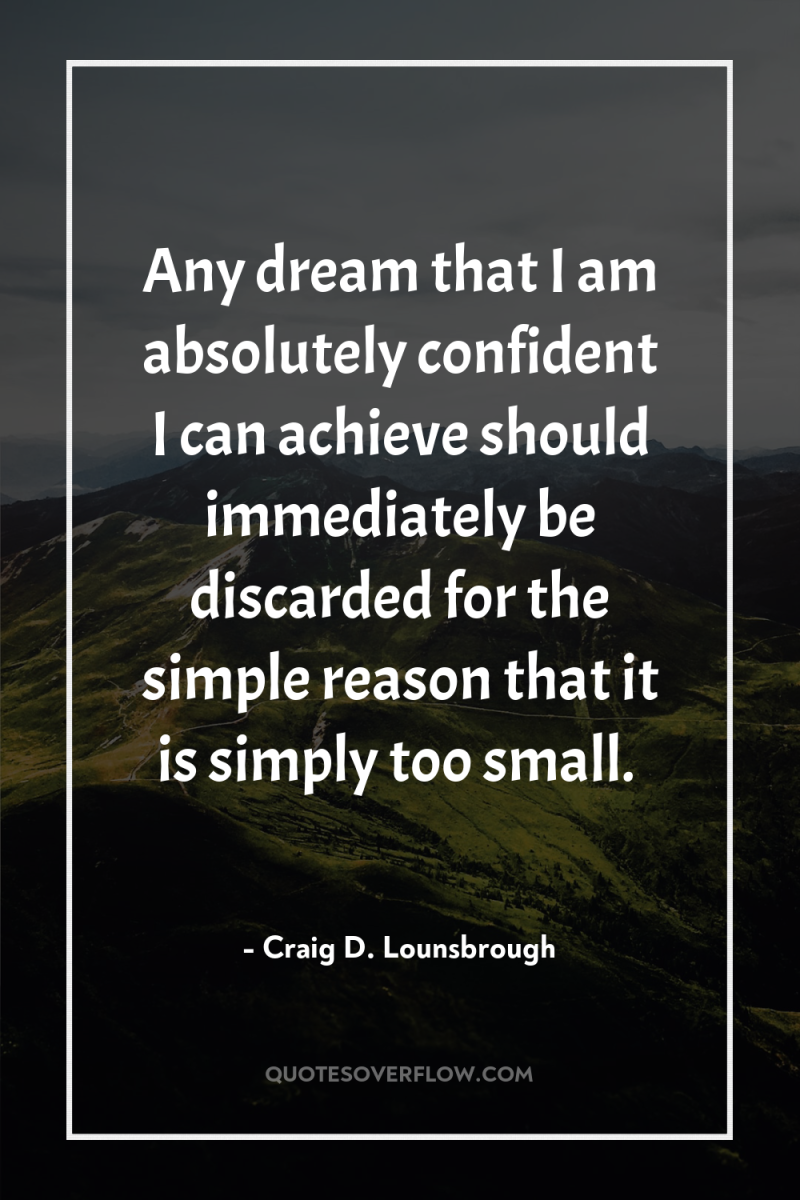 Any dream that I am absolutely confident I can achieve...