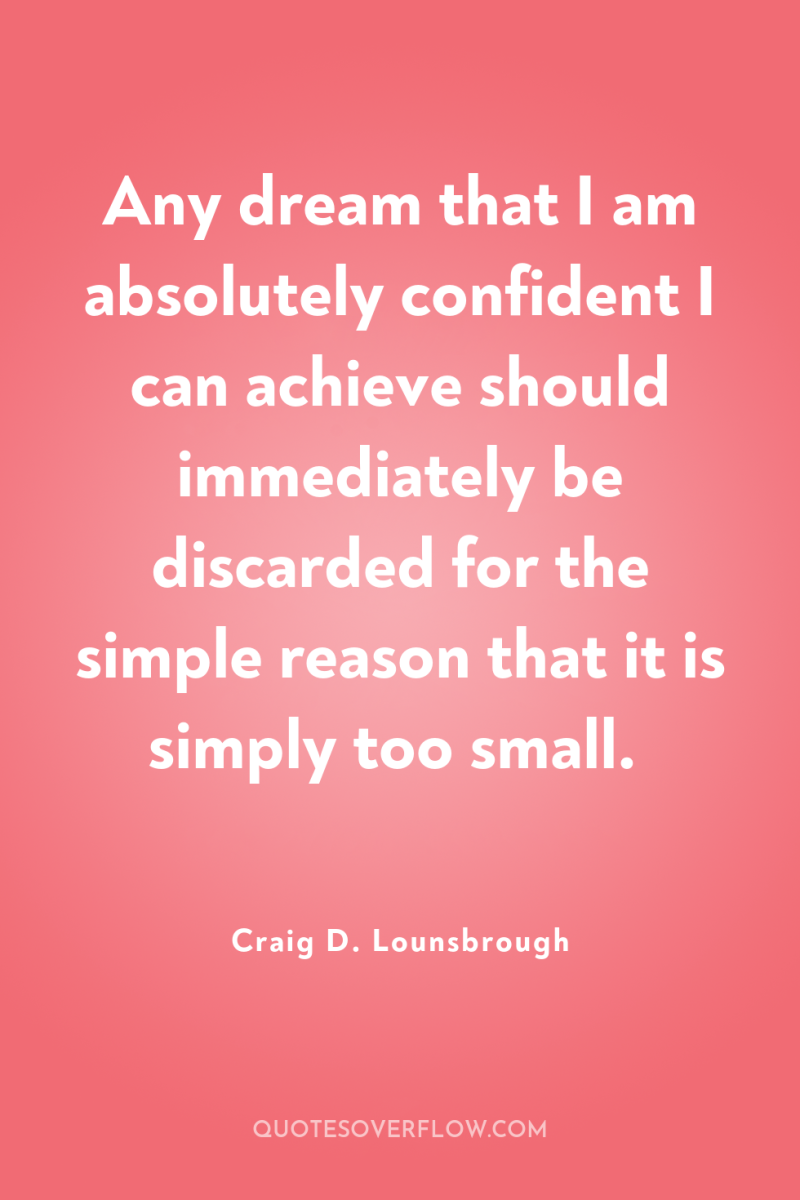 Any dream that I am absolutely confident I can achieve...