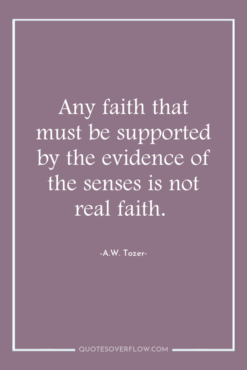 Any faith that must be supported by the evidence of...