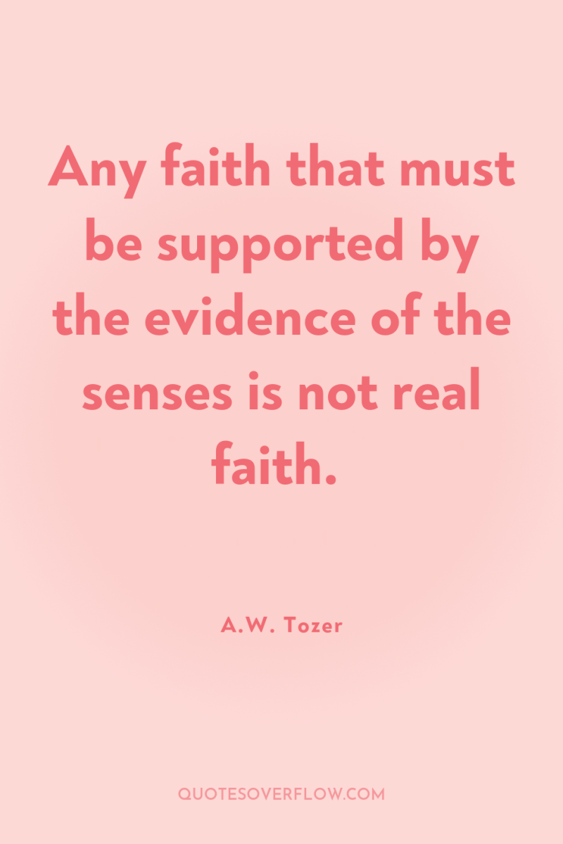 Any faith that must be supported by the evidence of...