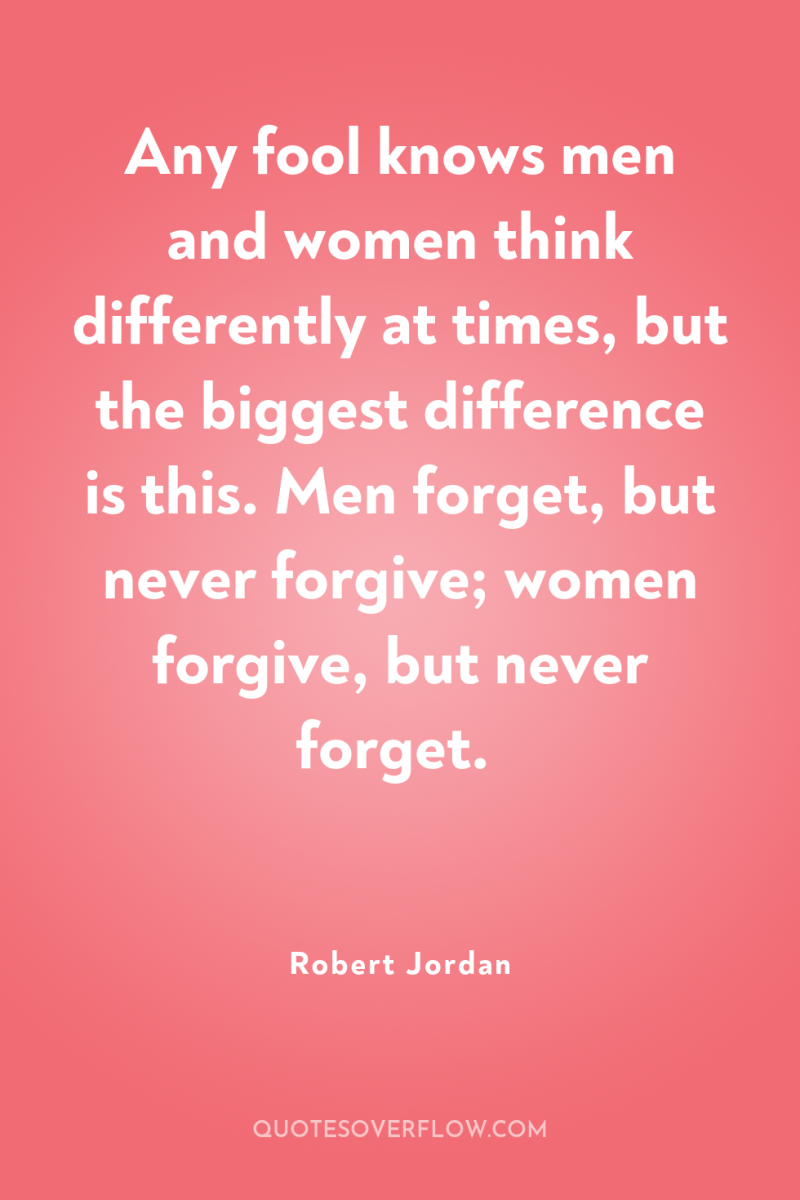 Any fool knows men and women think differently at times,...