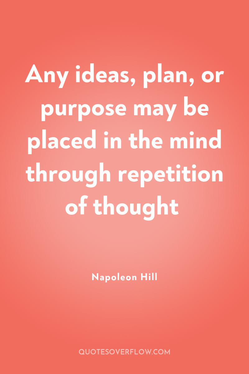 Any ideas, plan, or purpose may be placed in the...