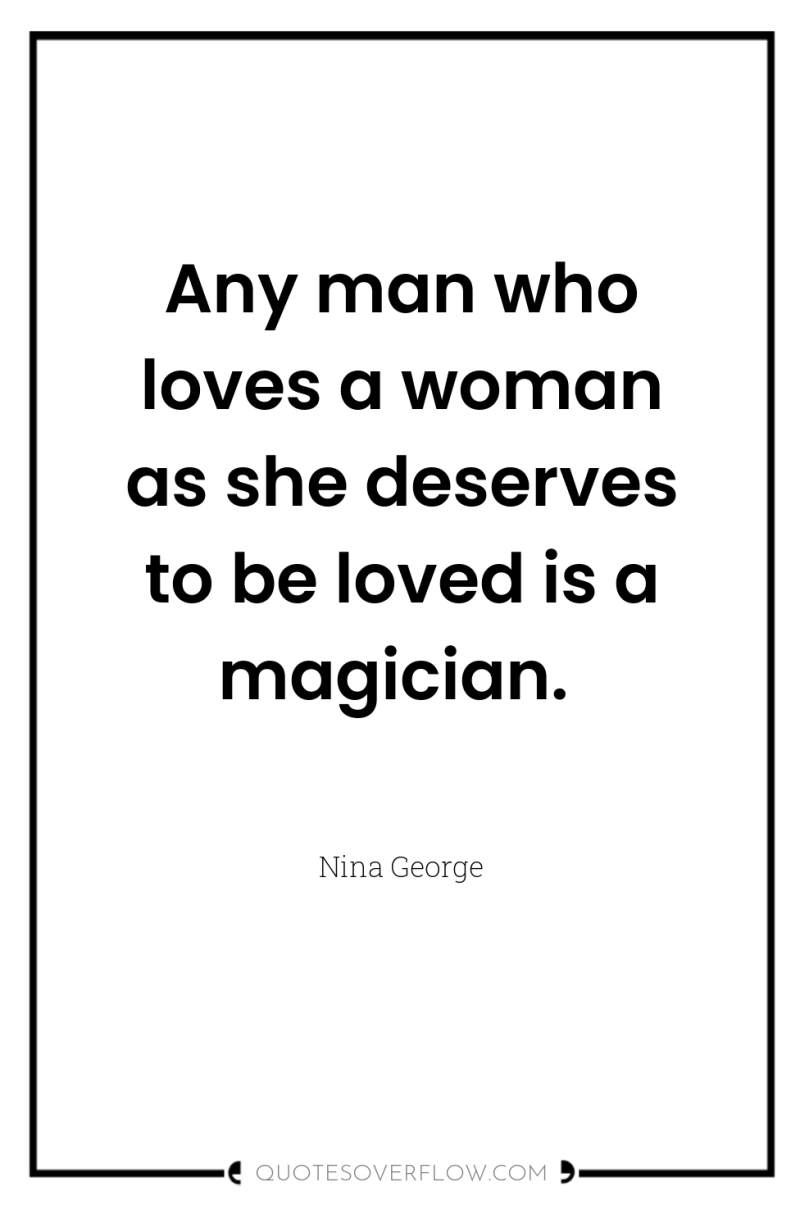 Any man who loves a woman as she deserves to...