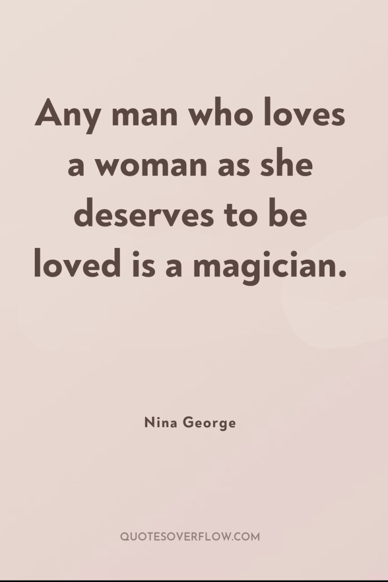 Any man who loves a woman as she deserves to...