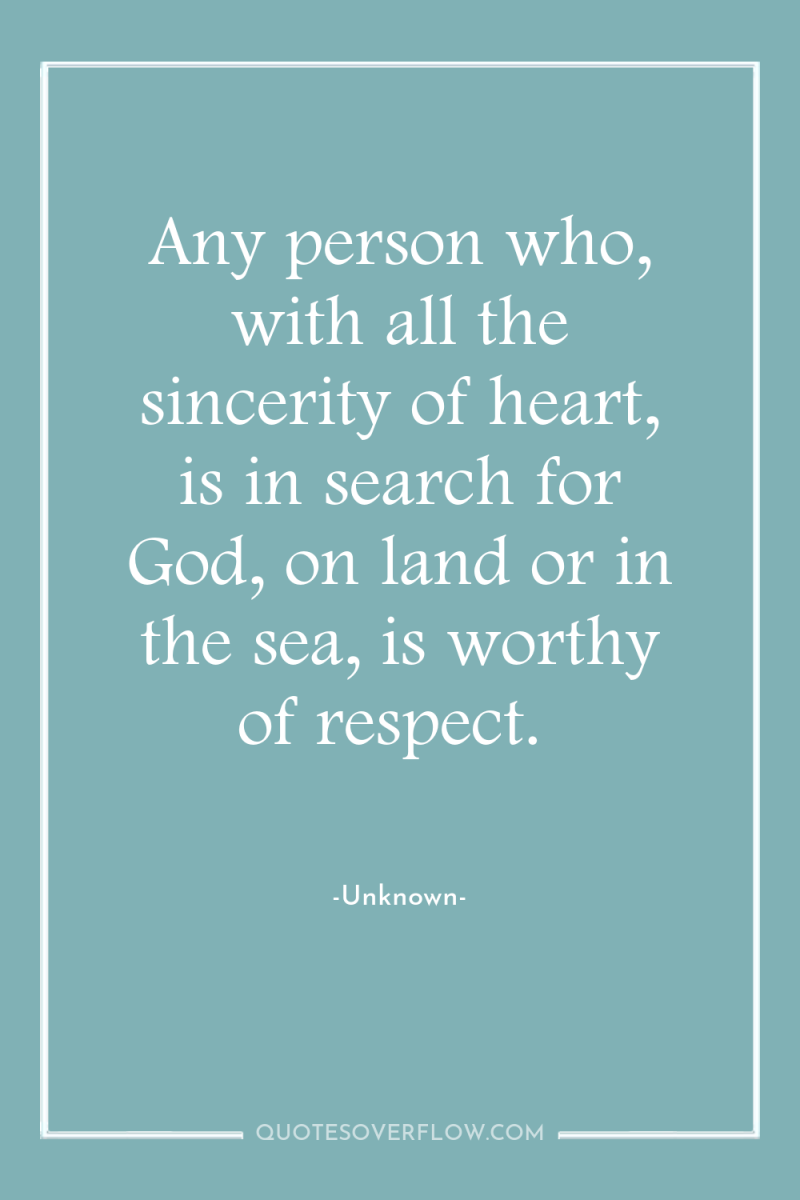 Any person who, with all the sincerity of heart, is...