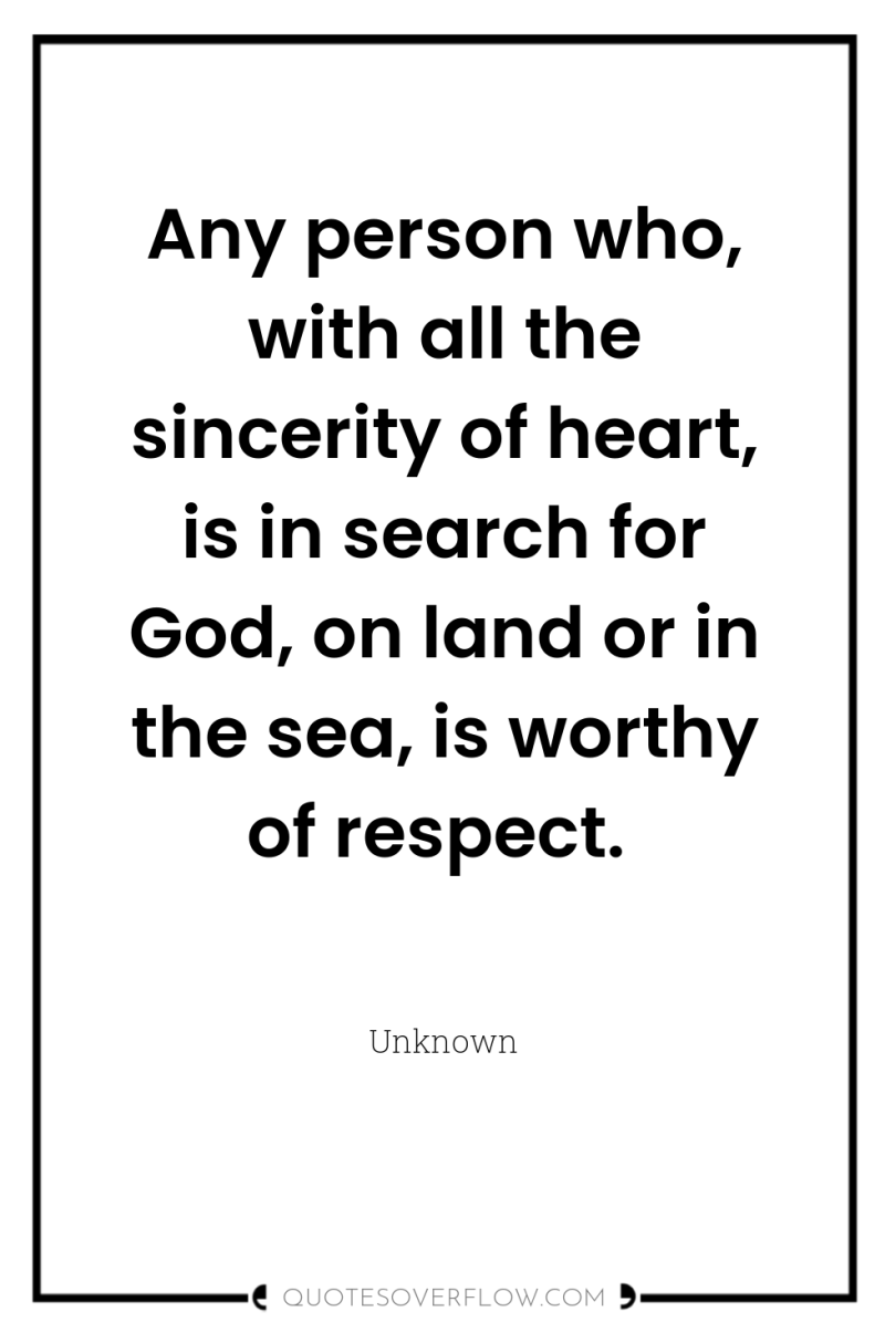 Any person who, with all the sincerity of heart, is...