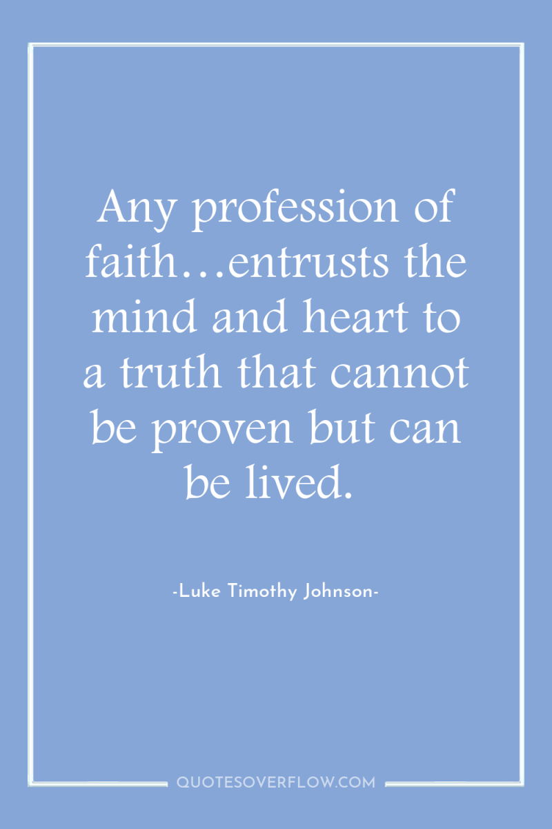 Any profession of faith…entrusts the mind and heart to a...