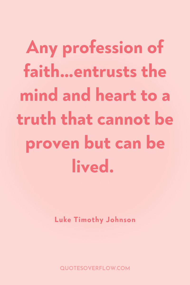 Any profession of faith…entrusts the mind and heart to a...